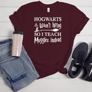 Hogwarts wasn't Hiring So I Teach Muggles Instead, Harry Potter Shirt